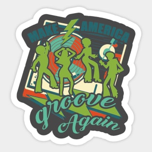 Make America Groove Again T Shirt 1970s Disco Dancers Sticker